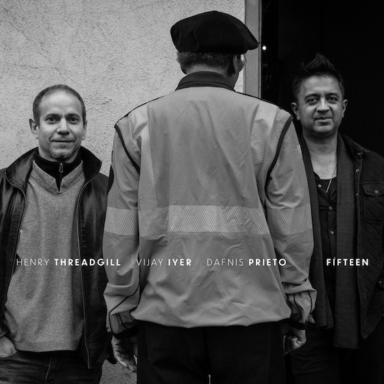 Henry Threadgill / Vijay Iyer / Dafnis Prieto – Fifteen (2026)